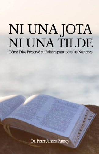 Libro: Ni Una Jota Ni Una Tilde: Cómo Dios Preservó Su Palab