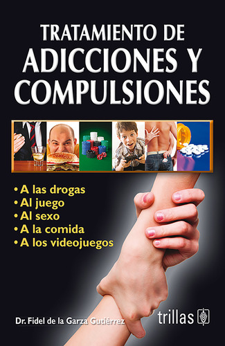 Tratamiento De Adicciones Y Compulsiones A Las Droga Trillas