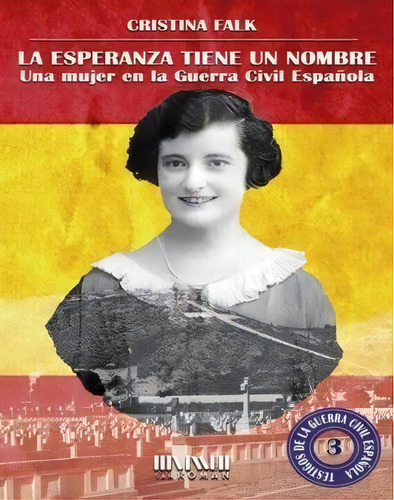 La Esperanza Tiene Un Nombre (una Mujer En La Guerra Civil Espaãâola), De Falk, Cristina. Editorial Ediciones San Roman, Tapa Blanda En Español