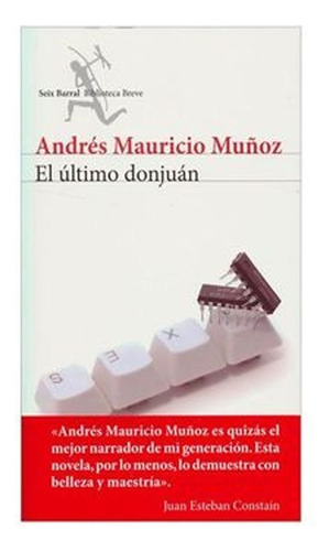 El Último Donjuán, De Andrés Mauricio Muñoz. Editorial Seix Barral, Tapa Blanda, Edición 1 En Español, 2014