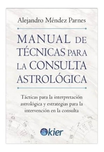 Imagen 1 de 3 de Libro Manual De Técnicas Para La Consulta Astrológica