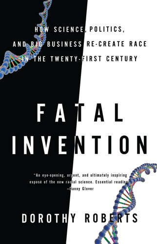 Libro: Fatal Invention: How Science, Politics, And Big Race