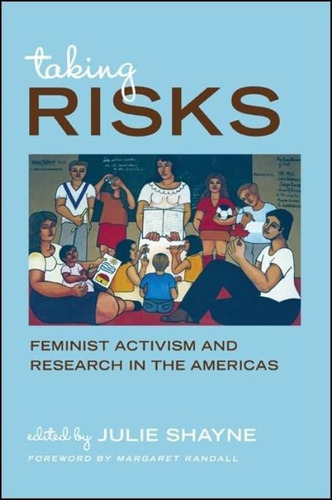 Taking Risks: Feminist Activism And Research In The Americas (suny Series, Praxis: Theory In Action), De Shayne, Julie. Editorial State University Of New York Press, Tapa Blanda En Inglés