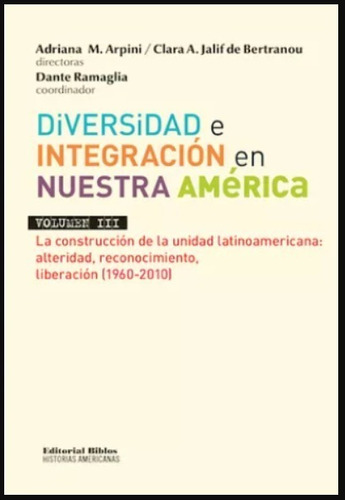 Diversidad E Integración En Nuestra América Vol.3: 1960-2010