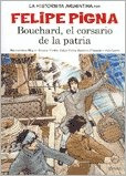 Bouchard, El Corsario De La Patria - Felipe Pigna