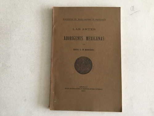 Las Artes Aborígenes Mexicanas Por Miguel O. De Mendizabal