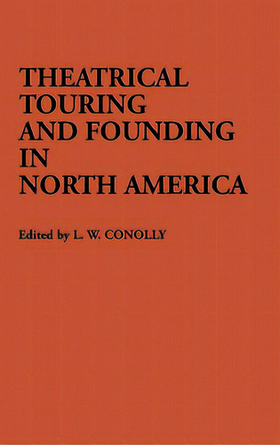 Theatrical Touring And Founding In North America, De Morantz, Regina. Editorial Greenwood Pub Group, Tapa Dura En Inglés