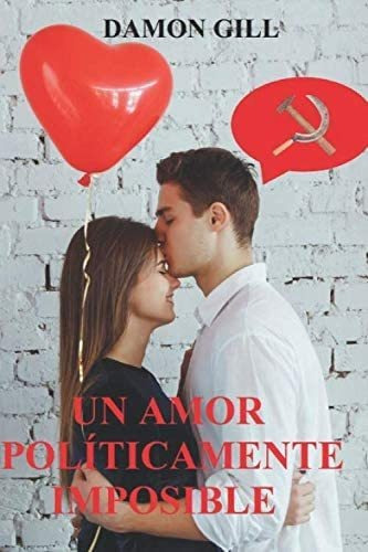 Libro: Un Amor Políticamente Imposible (edición En Español)