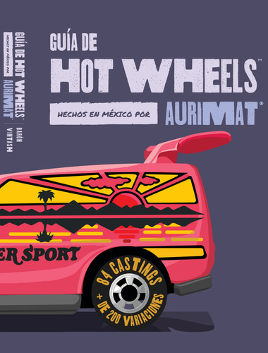Guía De Hot Wheels Hechos En México Por Aurimat