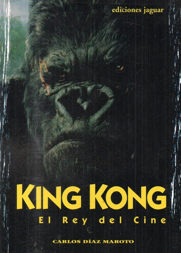 Carlos Diaz Maroto  King Kong El Rey Del Cine 