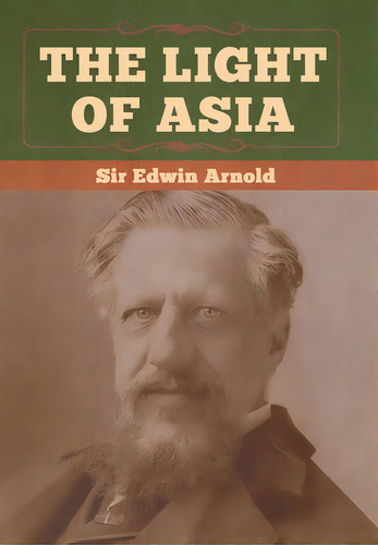 The Light Of Asia, De Arnold, Edwin. Editorial Bibliotech Pr, Tapa Dura En Inglés