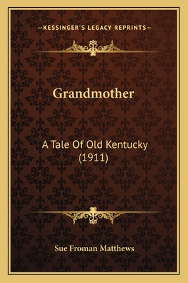 Libro Grandmother: A Tale Of Old Kentucky (1911) - Matthe...