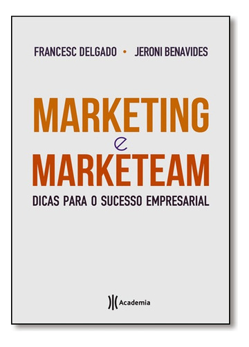 Marketing E Marketeam, De Francesc Delgado. Editora Academia De Inteligencia Em Português