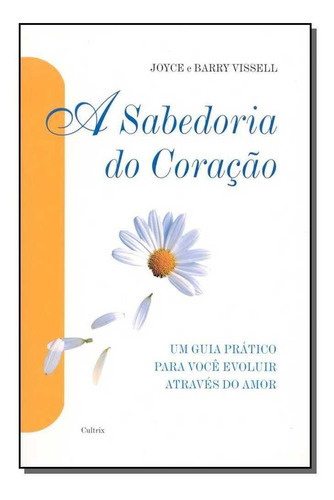 Sabedoria Do Coracao (a), De Vissell, Joyce E Barry. Editora Editora Pensamento- Cultrix, Capa Mole Em Português, 2020
