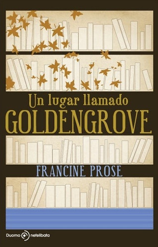 Un Lugar Llamado Goldengrove - Prose Francine