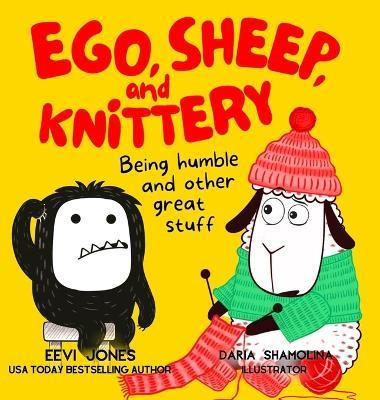 Libro Ego, Sheep, And Knittery : Being Humble And Other G...