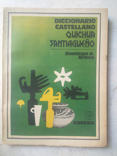 Diccionario Castellano - Quichua Santiagueño Domingo Bravo (Usado)