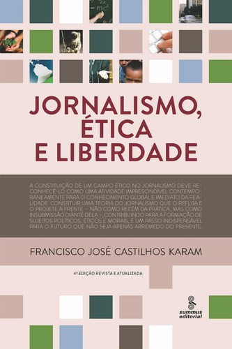 Jornalismo, ética e liberdade, de Karam, Francisco José Castilho. Editorial Summus Editorial Ltda., capa mole em português, 2014