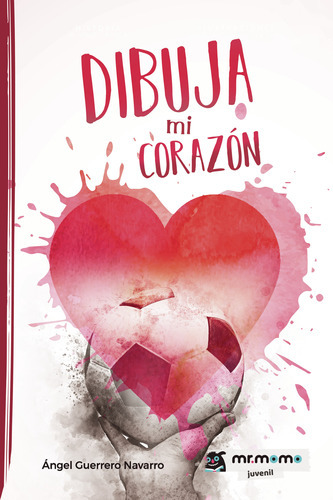 Dibuja mi corazón, de Guerrero Navarro , Ángel.. Editorial Mr. Momo, tapa blanda, edición 1.0 en español, 2032