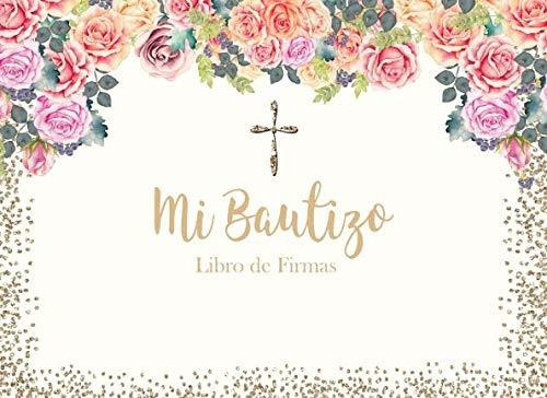 Mi Bautizo Libro De Firmas: Recuerdos Y Consejos A Los Padre