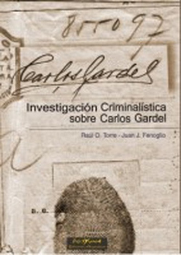  Investigacion Criminalistica Sobre Carlos Gardel - Torre 