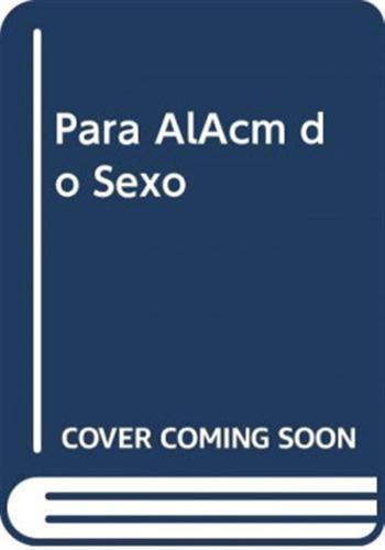 Para Além Do Sexo  -  Gouveia, Armando