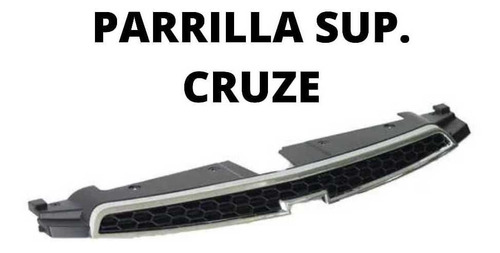 Parrilla Superior Cruze