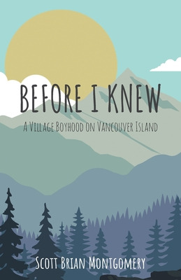 Libro Before I Knew: A Village Boyhood On Vancouver Islan...