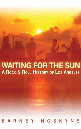 Libro: Waiting For The Sun: A Rock & Roll History Of Los