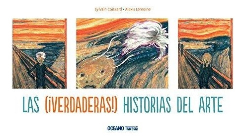 Las Verdaderas Historias Del Arte  - Coissard, Lemoine