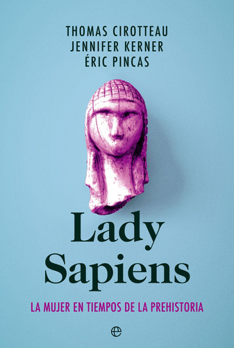 Lady Sapiens. La Mujer En Tiempos De La Prehistoria - Thomas