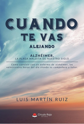 Cuando Te Vas Alejando: , de Martín Ruíz, Luis.., vol. 1. Editorial Grupo Editorial Círculo Rojo SL, tapa pasta blanda, edición 1 en inglés, 2019