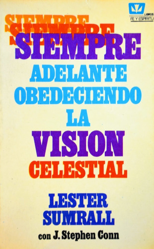 Siempre Adelante Obedeciendo La Visión Celestial - Lester S.