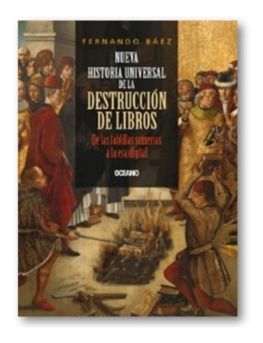 Nueva Historia Universal De La Destruccion De Libros