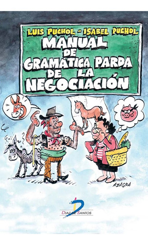 Manual De Gramatica Parda De La Negociacion, De Puchol Moreno, Luis. Editorial Diaz De Santos En Español