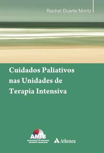 Cuidados paliativos nas unidades de terapia intensiva, de Moritz, Rachel Duarte. Editora Atheneu Ltda, capa mole em português, 2012