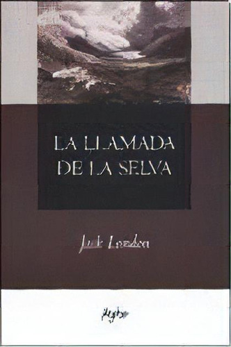 La Llamada De La Selva, De London, Jack. N/a, Vol. Volumen Unico. Editorial Agebe, Edición 1 En Español, 2008