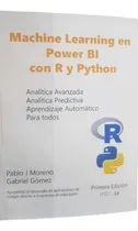Comprar Machine Learning En Power Bi Con R Y Python (pablo Moreno)