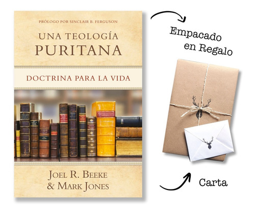 Una Teologia Puritana Doctrina Para La Vida