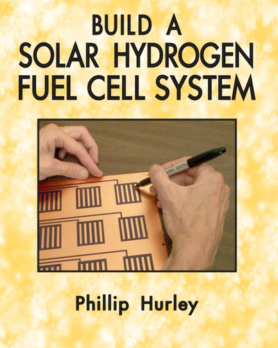 Libro: Build A Solar Hydrogen Fuel Cell System