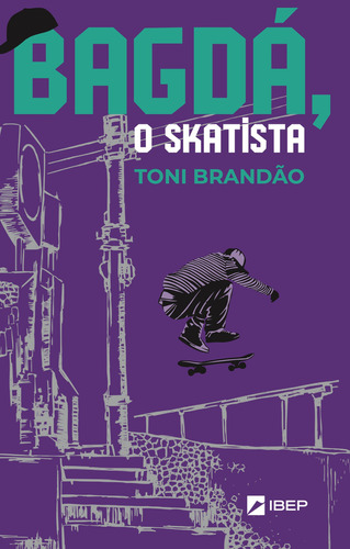 Bagdá: O Skatista, De Toni, Brandão. Editora Ibep, Capa Mole Em Português, 2023