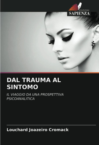 Libro: Dal Trauma Al Sintomo: Il Viaggio Da Una Prospettiva