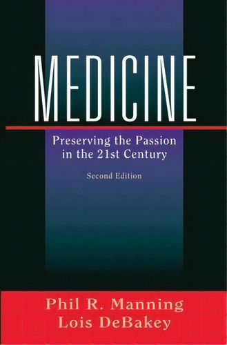 Medicine : Preserving The Passion In The 21st Century, De Phil R. Manning. Editorial Springer-verlag New York Inc. En Inglés