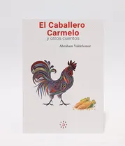 Comprar El Caballero Carmelo Y Otros Cuentos - Abraham Valdelomar