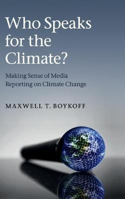 Libro Who Speaks For The Climate? - Dr. Maxwell T. Boykoff