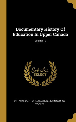 Libro Documentary History Of Education In Upper Canada; V...