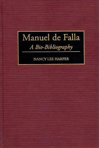 Manuel De Falla, De Nancy L. Harper. Editorial Abc Clio, Tapa Dura En Inglés