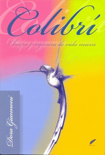 Colibrí - Giannoni, Dora, de Giannoni Dora. Editorial Edición del Autor en español