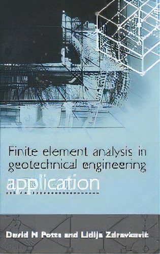 Finite Element Analysis In Geotechnical Engineering: Volume Two - Application, De David M. Potts. Editorial Ice Publishing, Tapa Dura En Inglés