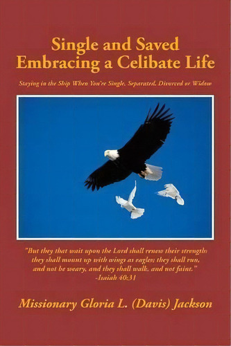 Single And Saved Embracing A Celibate Life, De Missionary Gloria L (davis) Jackson. Editorial Authorhouse, Tapa Blanda En Inglés